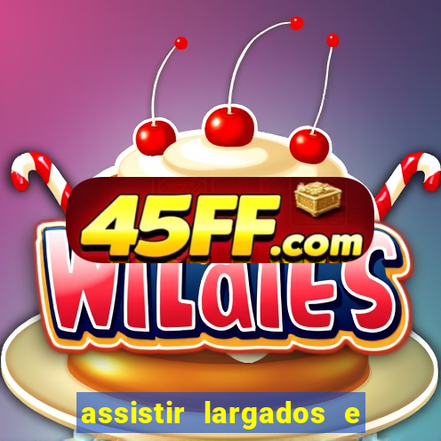 assistir largados e pelados a tribo